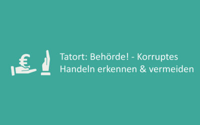 Tatort: Behörde! Korruption erkennen & vermeiden lernen